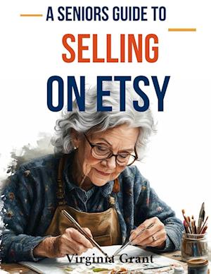 A Seniors Guide to Selling on Etsy