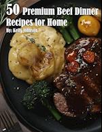 50 Premium Beef Dinner Recipes for Home