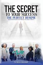 THE SECRETS TO YOUR SUCCESS THE PERFECT RESUME