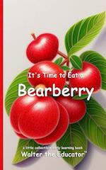 It's Time to Eat a Bearberry