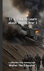 It's Time to Learn about World War 1