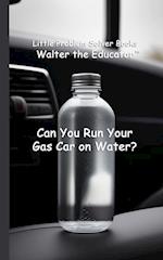 Can You Run Your Gas Car on Water?