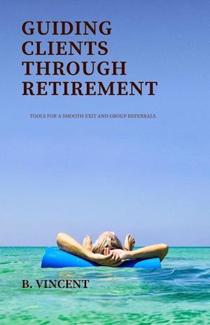 Guiding Clients Through Retirement