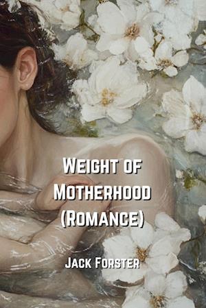 Weight of Motherhood (Romance)