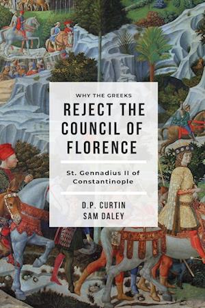 Why the Greeks Reject the Council of Florence