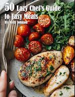 50 Lazy Chef's Guide to Easy Meals