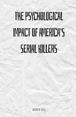 The Psychological Impact of America's Serial Killers