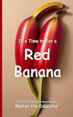 It's Time to Eat a Red Banana