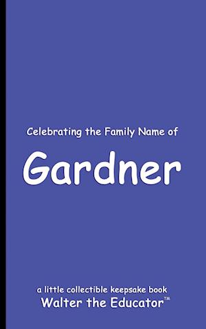 Celebrating the Family Name of Gardner