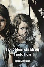 3 problem children 1 solution