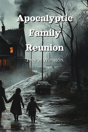 Apocalyptic Family  Reunion