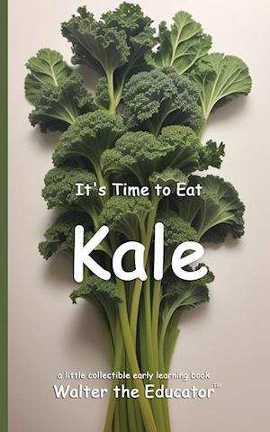 It's Time to Eat Kale