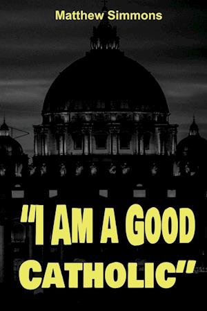 "I Am a Good Catholic!"