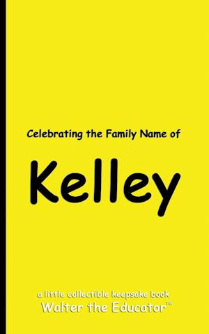 Celebrating the Family Name of Kelley