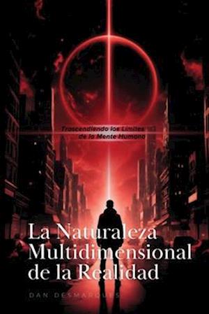 La Naturaleza Multidimensional de la Realidad