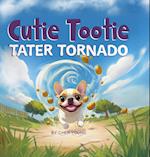 Cutie Tootie Tater Tornado