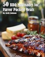 50 BBQ Marinades for Flavor Packed Meals