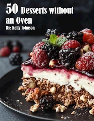 50 Desserts without an Oven