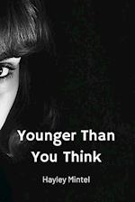 Younger Than  You Think