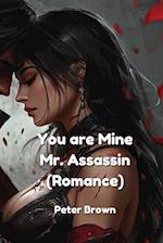 You are Mine.  Mr. Assassin  (Romance)