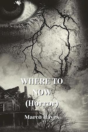 WHERE TO NOW  (Horror)