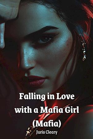 Falling in Love with a  Mafia Girl (Mafia)