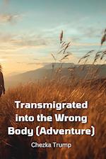 I  Transmigrated  into the Wrong Body (Adventure)