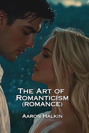 ART OF ROMANTICISM (ROMANCE)