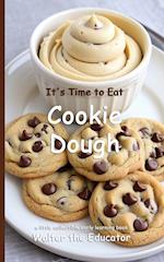 It's Time to Eat Cookie Dough