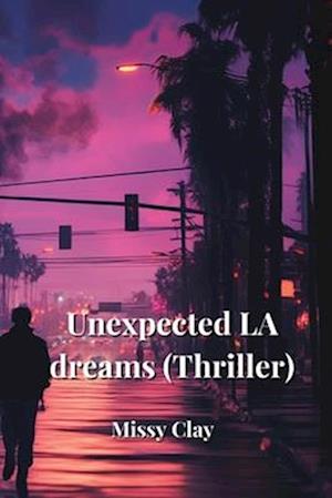 Unexpected LA dreams (Thriller)