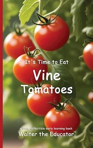 It's Time to Eat Vine Tomatoes