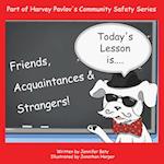 Harvey Teaches Friends, Acquaintances and Strangers