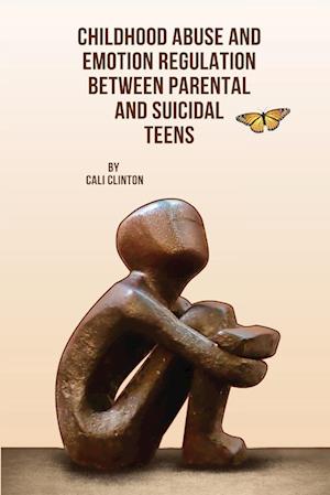 Childhood Abuse and Emotion Regulation Between Parental And Suicidal Teens