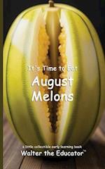 It's Time to Eat August Melons