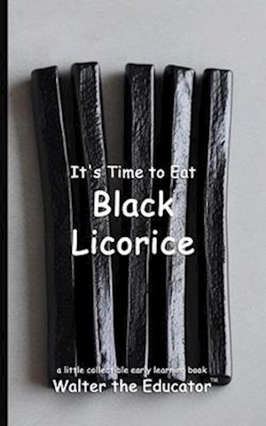 It's Time to Eat Black Licorice