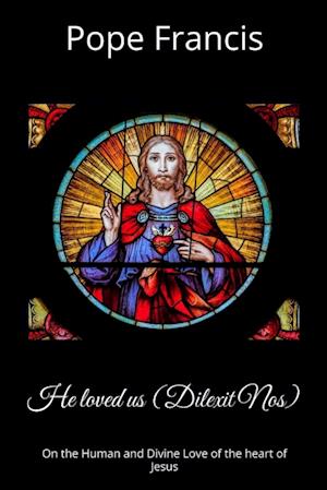 He loved us ( Dilexit Nos)