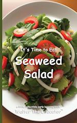 It's Time to Eat Seaweed Salad