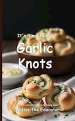 It's Time to Eat Garlic Knots 