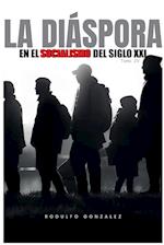 La Diáspora en el Socialismo del Siglo XXI