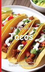 It's Time to Eat Tacos 