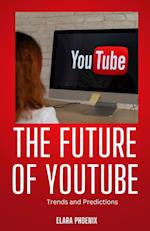 The Future of YouTube: Trends and Predictions 