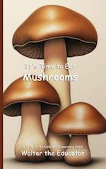 It's Time to Eat Mushrooms 