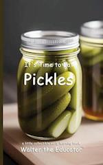 It's Time to Eat Pickles 