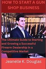 How To Start A Gun Shop Business