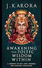 Awakening the Toltec Wisdom Within