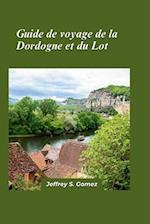 Dordogne et le Lot Guide de voyage 2024