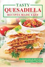 Tasty Quesadilla Recipes Made Easy