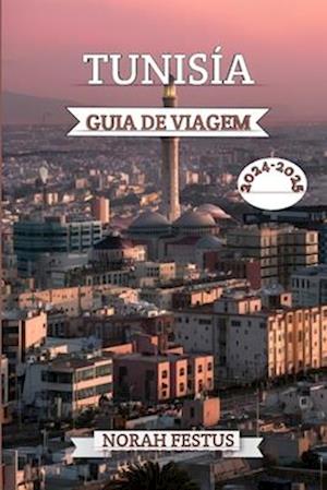 Tunísia Guia de Viagem 2024 - 2025