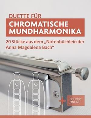 Duette für Chromatische Mundharmonika - 20 Stücke aus dem "Notenbüchlein der Anna Magdalena Bach"