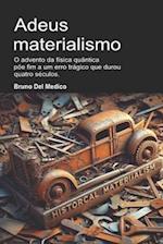 Adeus materialismo